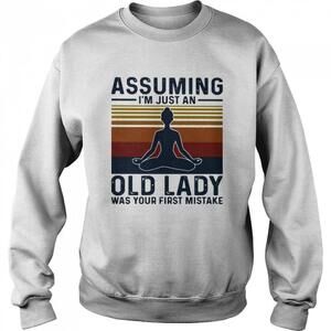 Assuming Im Just An Old Lady Meditate Funny Unisex Sweatshirt